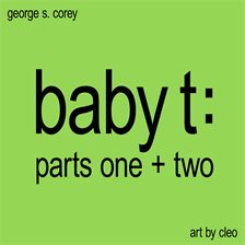 Cover image for Baby T: Parts One and Two