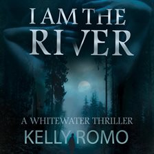 Cover image for I AM THE RIVER