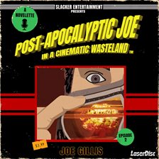 Imagen de portada para Post-apocalyptic Joe in a Cinematic Wasteland - Episode 2: It's the End of the World as We Know I