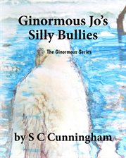 Cover image for Ginormous Jo's Silly Bullies