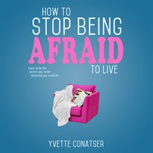 Cover image for How to Stop Being Afraid to Live