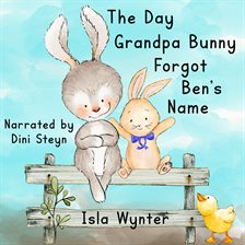 Cover image for The Day Grandpa Bunny Forgot Ben's Name