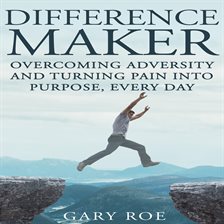 Cover image for Difference Maker: Overcoming Adversity and Turning Pain into Purpose, Every Day
