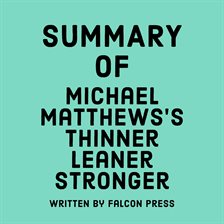 Cover image for Summary of Michael Matthews's Thinner Leaner Stronger