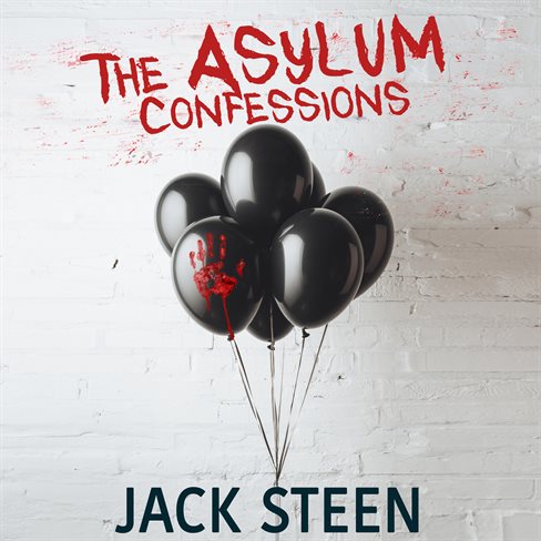 Jack Steen The Asylum Confessions [The Asylum Confession Files Series]