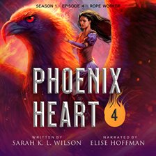 Cover image for Rope Worker: Phoenix Heart: Season One, Episode Four