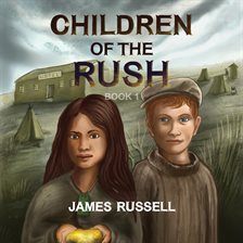 Cover image for Children of the Rush - Book One