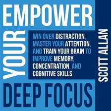 Cover image for Empower Your Deep Focus