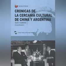 Cover image for Crónicas de la cercanía cultural de China y Argentina