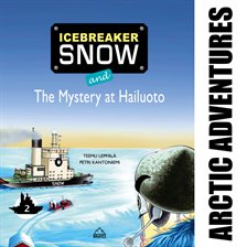 Cover image for Icebreaker Snow and the Mystery at Hailuoto