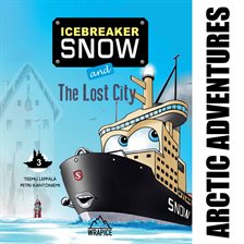 Cover image for Icebreaker Snow and the Lost City