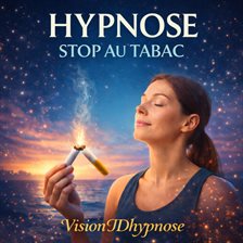 Hypnose pour Arrêter de Fumer – Libérez-vous du Tabac