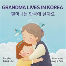 Grandma Lives in Korea 할머니는 한국에 살아요
