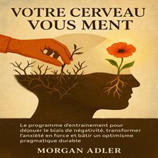 Votre Cerveau vous Ment