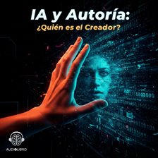 IA y Autoría: ¿Quién es el Creador?