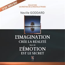 L'imagination crée la réalité / L'Emotion est le secret
