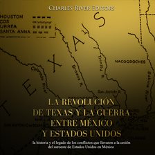 La revolución de Texas y la guerra entre México y Estados Unidos: la historia y el legado de los con