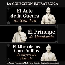 El Arte de la Guerra de Sun Tzu, El Príncipe de Maquiavelo y El Libro de los Cinco Anillos de Miy El Arte de la Guerra de Sun Tzu, El Príncipe de Maquiavelo y El Libro de los Cinco Anillos de Miy