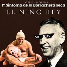 Cover image for 1° Sintoma De La Borrachera Seca: El Niño Rey