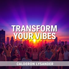 Cover image for Transform Your Vibes: Secrets to Unlocking Healing Through Sound