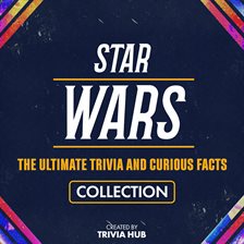 Cover image for Star Wars - The Ultimate Trivia and Curious Facts Collection
