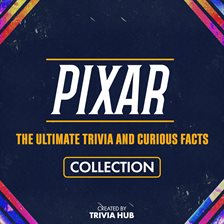 Cover image for Pixar - The Ultimate Trivia and Curious Facts Collection