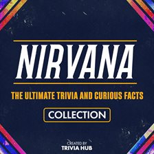 Imagen de portada para Nirvana - The Ultimate Trivia and Curious Facts Collection