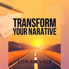 Imagen de portada para Transform Your Narrative: Craft Your Vision for Impact