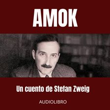 Cover image for Amok: Pasión Desbordada, Obsesión Y Desesperación En El Trópico