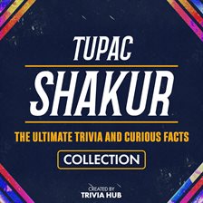 Cover image for Tupac Shakur - The Ultimate Trivia and Curious Facts Collection