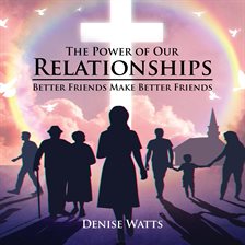 Cover image for the Power of Our Relationships