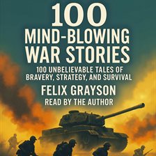 100 Mind-Blowing War Stories