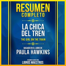 Resumen Completo - La Chica Del Tren (The Girl on the Train) - Basado en El Libro de Paula Hawkins