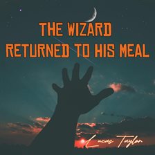 Cover image for The Wizard Returned to His Meal