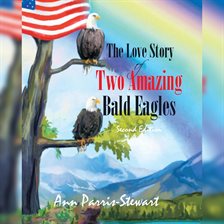 Imagen de portada para The Love Story of Two Amazing Bald Eagle