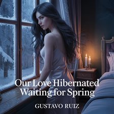 Our Love Hibernated Waiting for Spring