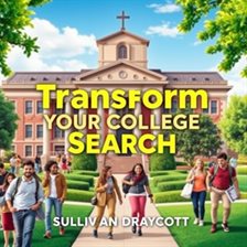 Imagen de portada para Transform Your College Search: Uncover Secrets to Your Dream School