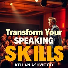 Cover image for Transform Your Speaking Skills to Captivate and Inspire
