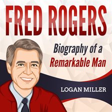 Cover image for Fred Rogers: Biography of a Remarkable Man