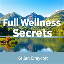 Full Wellness Secrets to Stress-Free Living