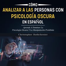 Cómo Analizar a Las Personas Con Psicología Oscura en Español/ How to Analyze People With Dark Psych