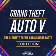 Imagen de portada para Grand Theft Auto V - The Ultimate Trivia and Curious Facts Collection