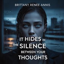 It Hides in the Silence Between Your Thoughts It Hides in the Silence Between Your Thoughts