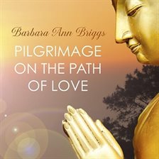 Pilgrimage on the Path of Love