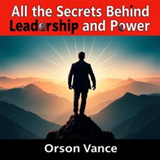 All the Secrets Behind Leadership and Power