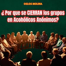 ¿porque Se Cierran Los Grupos De Alcohólicos Anónimos?