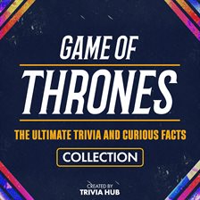 Imagen de portada para Game of Thrones - The Ultimate Trivia and Curious Facts Collection