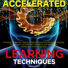 Imagen de portada para Accelerated Learning Techniques: Photographic Memory, Higher IQ, Boost Productivity and Speed Readin
