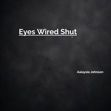 Eyes Wired Shut