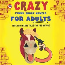 Imagen de portada para 50 Crazy Funny Short Novels for Adults